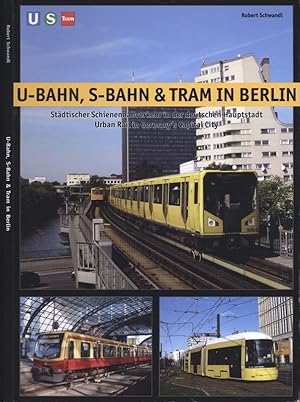 Imagen del vendedor de U-Bahn, S-Bahn & Tram in Berlin: Urban Rail in Germany`s Capital City (English and German Edition). a la venta por Versandantiquariat  Rainer Wlfel