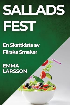 Bild des Verkufers fr Sallads Fest : En Skattkista av Frska Smaker zum Verkauf von AHA-BUCH GmbH