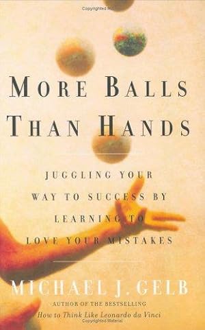 Imagen del vendedor de More Balls Than Hands: Juggling Your Way to Success by Learning to Love Your Mistakes a la venta por WeBuyBooks
