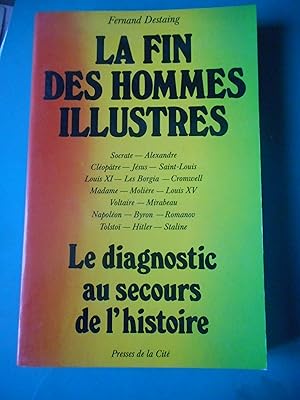 Seller image for La fin des hommes illustres - Le diagnostic au secours de l'histoire for sale by Frederic Delbos