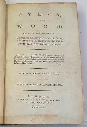 Image du vendeur pour Sylva, or, the Wood. Being a Collection of Anecdotes, Dissertations, Characters, Apophthegms, Original Letters, Bon Mots, and other Little Things. By a Society of the Learned. mis en vente par J & S WILBRAHAM