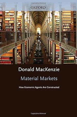 Bild des Verkufers fr Material Markets: How Economic Agents Are Constructed (Clarendon Lectures in Management Studies) zum Verkauf von WeBuyBooks