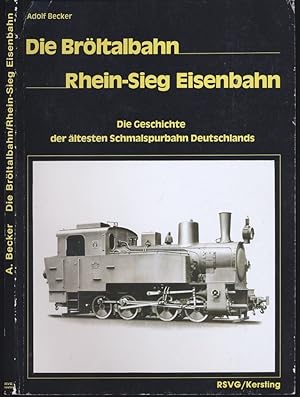 Bild des Verkufers fr Die Brltalbahn - Rhein-Sieg Eisenbahn. Die Geschichte der ltesten Schmalspurbahn Deutschlands. zum Verkauf von Versandantiquariat  Rainer Wlfel