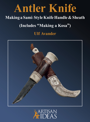 Seller image for Antler Knife: Making a Sami-Style Knife Handle and Sheath (Hardback or Cased Book) for sale by BargainBookStores