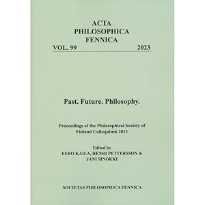 Seller image for Past, future, philosophy proceedings of the Philosophical Society of Finland Colloquium 2022 [Acta Philosophica Fennica, 99, Vol. 99] for sale by Joseph Burridge Books