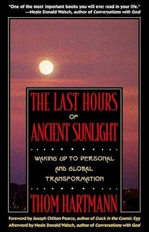 Bild des Verkufers fr The Last Hours of Ancient Sunlight: Waking Up to Personal and Global Transformation zum Verkauf von WeBuyBooks