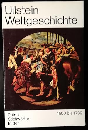 Bild des Verkäufers für Ullstein Weltgeschichte - 1500 bis 1739 - Daten Stichwörter Bilder zum Verkauf von Klaus Kreitling