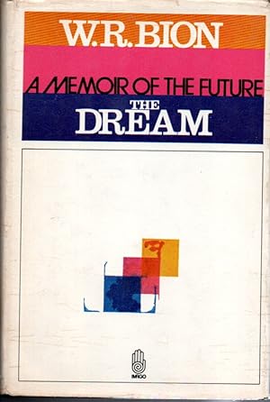 W. R. Bion. A memoir of the future. Book I: The dream