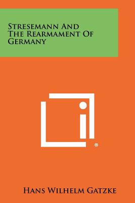 Bild des Verkufers fr Stresemann And The Rearmament Of Germany (Paperback or Softback) zum Verkauf von BargainBookStores