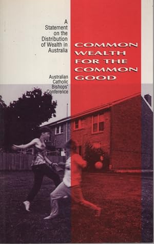 Common Wealth For The Common Good: A Statement On The Distribution Of Wealth In Australia