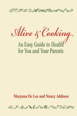 Seller image for Alive and Cooking: An Easy Guide to Health for You and Your Parents (Paperback or Softback) for sale by BargainBookStores