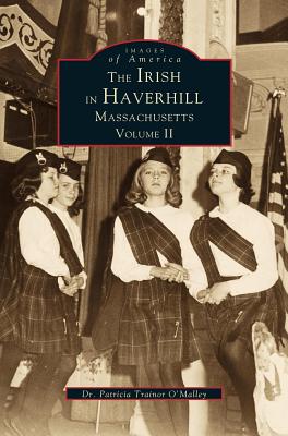 Seller image for Irish in Haverhill, Massachusetts, Volume II (Hardback or Cased Book) for sale by BargainBookStores