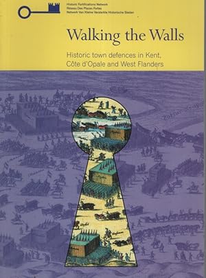 Seller image for WALKING THE WALLS : HISTORIC TOWN DEFENCES IN KENT, COTE D'OPALE AND WEST FLANDERS for sale by Dromanabooks