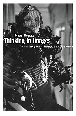 Seller image for Thinking in Images: Film Theory, Feminist Philosophy and Marlene Dietrich (Paperback or Softback) for sale by BargainBookStores