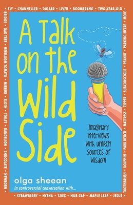 Seller image for A Talk on the Wild Side: Imaginary interviews with unlikely sources of wisdom (Paperback or Softback) for sale by BargainBookStores