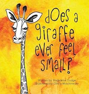 Seller image for Does A Giraffe Ever Feel Small? (Hardback or Cased Book) for sale by BargainBookStores