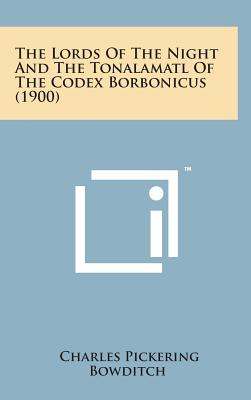 Seller image for The Lords of the Night and the Tonalamatl of the Codex Borbonicus (1900) (Hardback or Cased Book) for sale by BargainBookStores