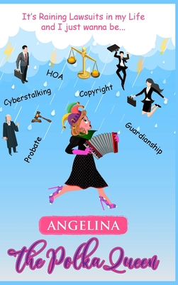 Immagine del venditore per It's Raining Lawsuits in My Life and I Just Wanna Be. Angelina, the Polka Queen (Hardback or Cased Book) venduto da BargainBookStores