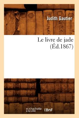 Image du vendeur pour Le Livre de Jade (�d.1867) (Paperback or Softback) mis en vente par BargainBookStores