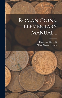 Seller image for Roman Coins, Elementary Manual . (Hardback or Cased Book) for sale by BargainBookStores