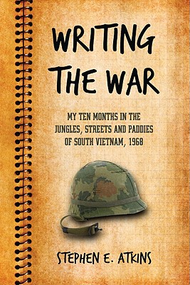 Immagine del venditore per Writing the War: My Ten Months in the Jungles, Streets and Paddies of South Vietnam, 1968 (Paperback or Softback) venduto da BargainBookStores