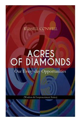 Seller image for Acres of Diamonds: Our Every-day Opportunities (Wisdom & Empowerment Series): Inspirational Classic of the New Thought Literature - Oppor (Paperback or Softback) for sale by BargainBookStores