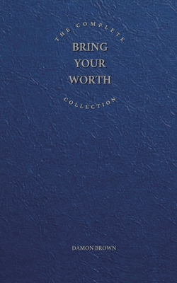 Seller image for The Complete Bring Your Worth Collection: Bite-Sized Entrepreneur, Bring Your Worth & Build From Now (Paperback or Softback) for sale by BargainBookStores