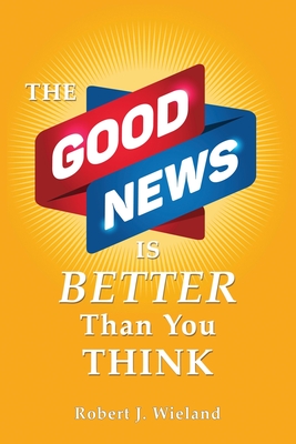 Imagen del vendedor de The Good News Is Better Than You Think (Paperback or Softback) a la venta por BargainBookStores