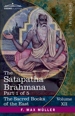 Seller image for The Satapatha Brahmana, Part I: According to the Text of the Madhyandina School-Books 1-2 (Paperback or Softback) for sale by BargainBookStores