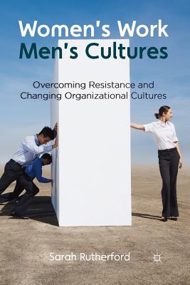 Image du vendeur pour Women's Work, Men's Cultures: Overcoming Resistance and Changing Organizational Cultures (Paperback or Softback) mis en vente par BargainBookStores