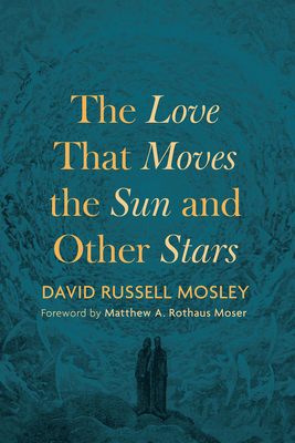 Seller image for The Love That Moves the Sun and Other Stars (Hardback or Cased Book) for sale by BargainBookStores