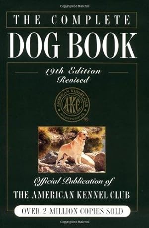 Seller image for The Complete Dog Book: 19th Edition (American Kennel Club) for sale by WeBuyBooks
