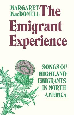 Immagine del venditore per The Emigrant Experience: Songs of Highland Emigrants in North America (Paperback or Softback) venduto da BargainBookStores