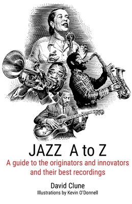 Bild des Verkufers fr JAZZ A to Z: A guide to the originators and innovators and their best recordings (Paperback or Softback) zum Verkauf von BargainBookStores