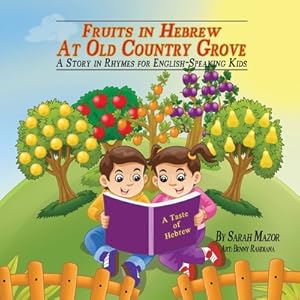Seller image for Fruits in Hebrew at Old Country Grove: A Story in Rhymes for English-Speaking Kids (Paperback or Softback) for sale by BargainBookStores