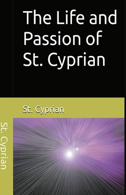 Image du vendeur pour The Life and Passion of St. Cyprian (Paperback or Softback) mis en vente par BargainBookStores
