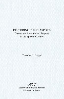 Imagen del vendedor de Restoring the Diaspora: Discursive Structure and Purpose in the Epistle of James (Paperback or Softback) a la venta por BargainBookStores