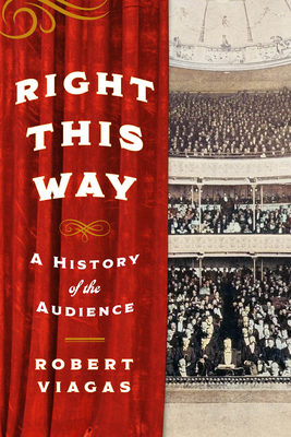 Seller image for Right This Way: A History of the Audience (Hardback or Cased Book) for sale by BargainBookStores