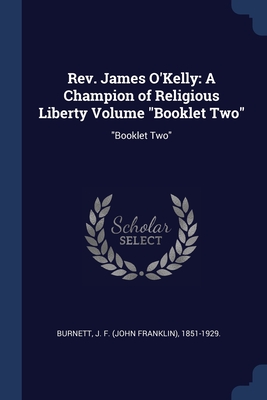 Seller image for Rev. James O'Kelly: A Champion of Religious Liberty Volume Booklet Two: Booklet Two (Paperback or Softback) for sale by BargainBookStores