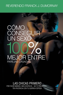 Bild des Verkufers fr C�mo Conseguir Un Sexo 100% Mejor Entre Parejas Casadas (Paperback or Softback) zum Verkauf von BargainBookStores
