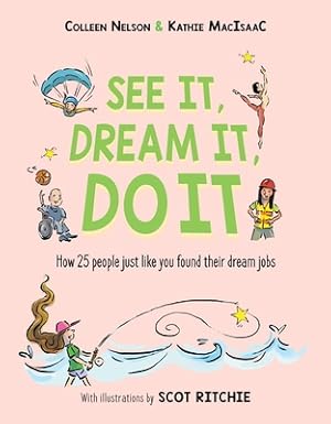 Bild des Verkufers fr See It, Dream It, Do It: How 25 People Just Like You Found Their Dream Jobs (Hardback or Cased Book) zum Verkauf von BargainBookStores