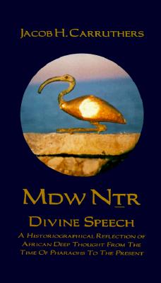 Imagen del vendedor de Mdw Dtr: Divine Speech: A Historiographical Reflection of African Deep Thought from the Time of the Pharaohs to the Present Paperback (Paperback or Softback) a la venta por BargainBookStores