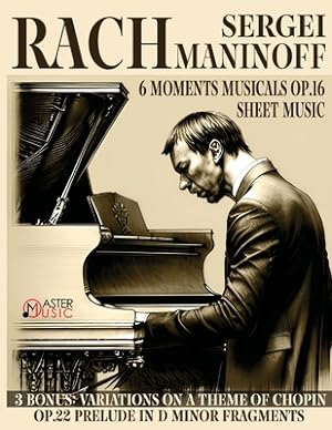 Bild des Verkufers fr Sergei Rachmaninoff: 6 Moments Musicals Op.16 3 Bonus: Variations on a Theme of Chopin Op.22 Prelude (Paperback or Softback) zum Verkauf von BargainBookStores