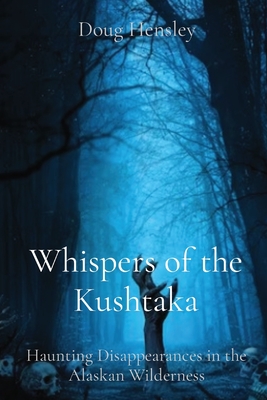 Imagen del vendedor de Whispers of the Kushtaka: Haunting Disappearances in the Alaskan Wilderness (Paperback or Softback) a la venta por BargainBookStores
