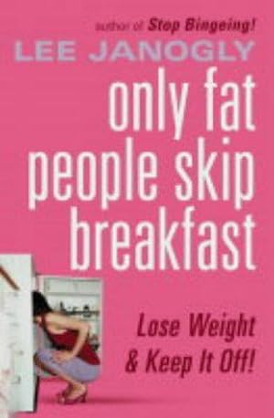 Seller image for Only Fat People Skip Breakfast for sale by WeBuyBooks