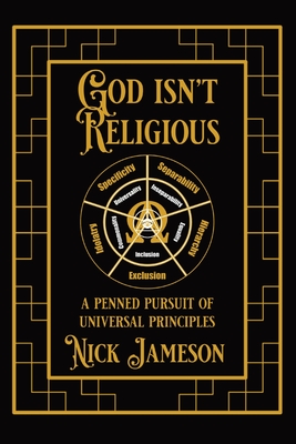 Image du vendeur pour God Isn't Religious: A Penned Pursuit of Universal Principles (Paperback or Softback) mis en vente par BargainBookStores