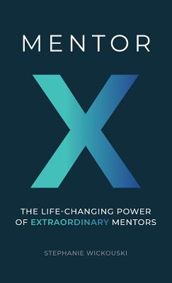 Immagine del venditore per Mentor X: The Life-Changing Power of Extraordinary Mentors (Hardback or Cased Book) venduto da BargainBookStores