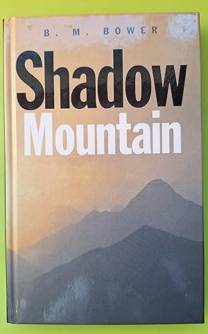 Shadow Mountain. B.M. Bower