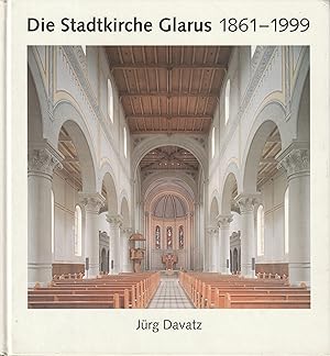 Bild des Verkufers fr Die Stadtkirche Glarus 1861-1999. Ein Hauptwerk von Ferdinand Stadler und des Historismus in der Schweiz. zum Verkauf von Antiquariat Immanuel, Einzelhandel