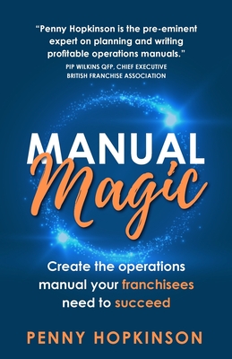 Seller image for Manual Magic: Create the Operations Manual Your Franchisees Need to Succeed (Paperback or Softback) for sale by BargainBookStores